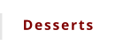 Desserts